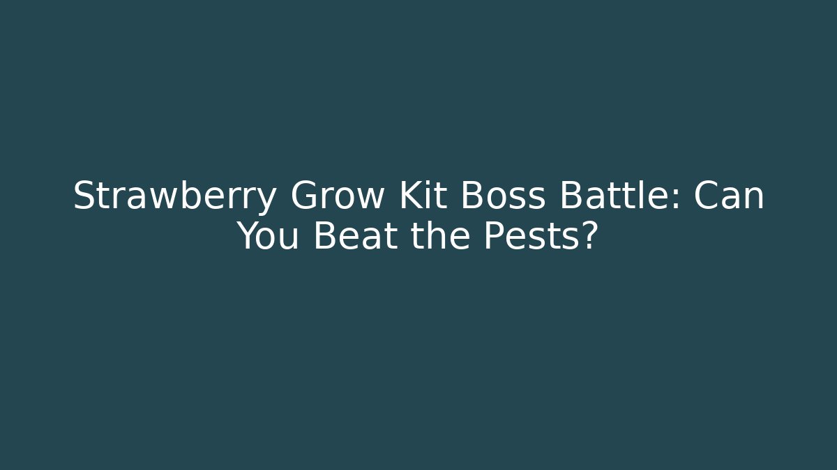 Strawberry Grow Kit Boss Battle: Can You Beat the Pests? - Critter Realm