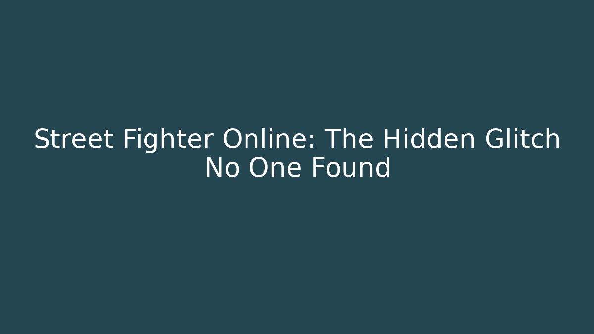 Street Fighter Online: The Hidden Glitch No One Found
