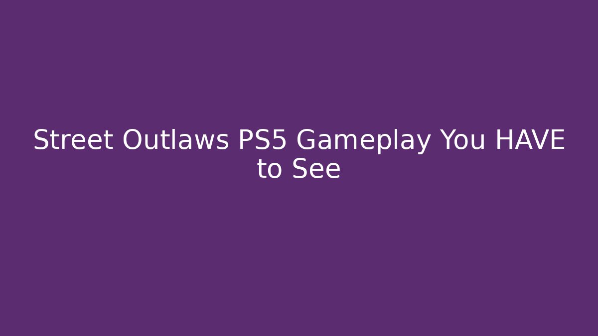 Street Outlaws PS5 Gameplay You HAVE to See