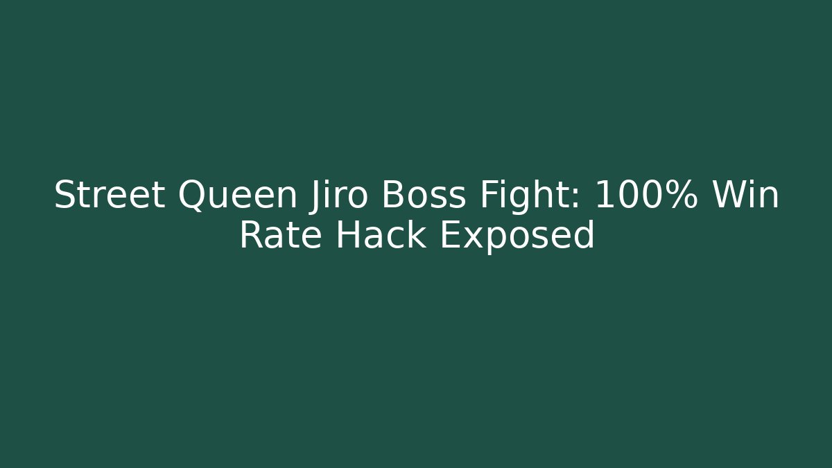 Street Queen Jiro Boss Fight: 100% Win Rate Hack Exposed - Critter Realm