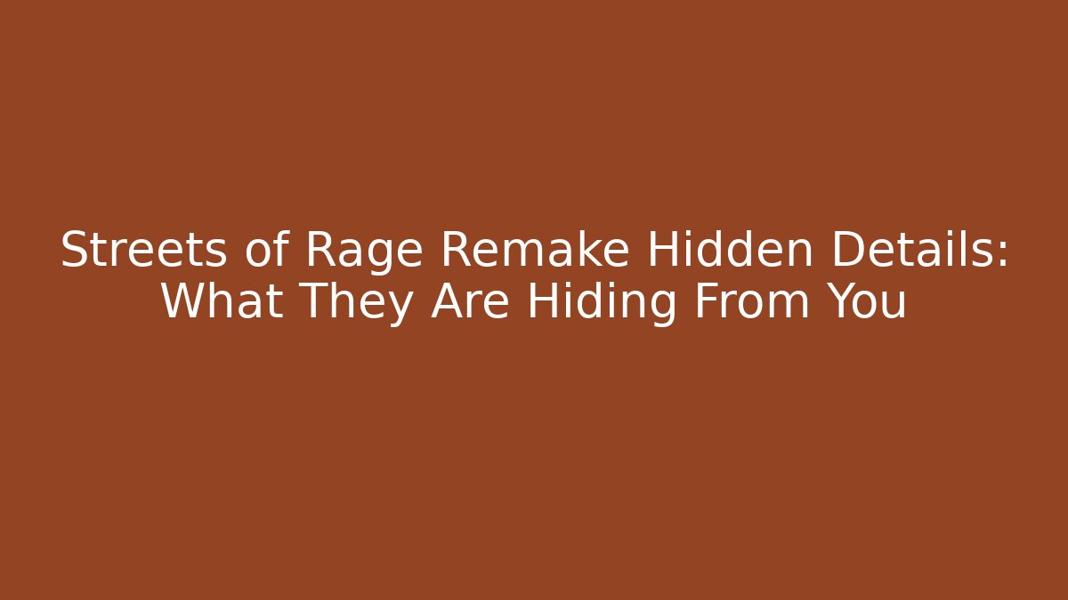 Streets of Rage Remake Hidden Details: What They Are Hiding From You