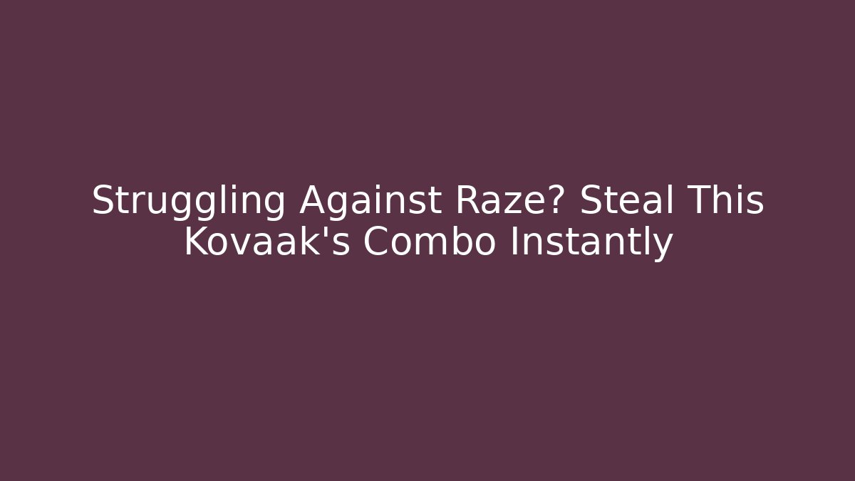 Struggling Against Raze? Steal This Kovaak's Combo Instantly