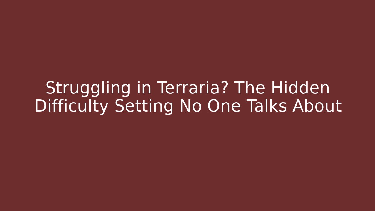 Struggling in Terraria? The Hidden Difficulty Setting No One Talks About - Critter Realm