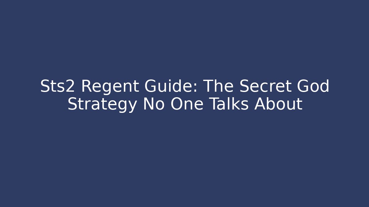 Sts2 Regent Guide: The Secret God Strategy No One Talks About