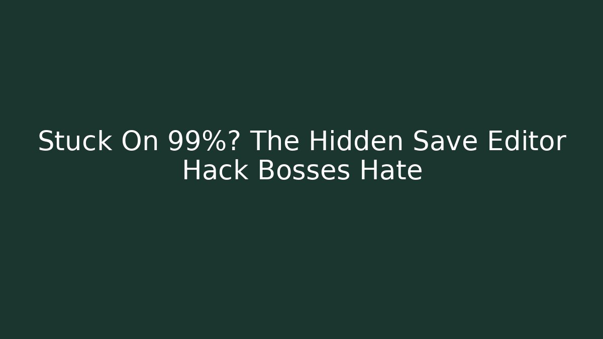 Stuck On 99%? The Hidden Save Editor Hack Bosses Hate