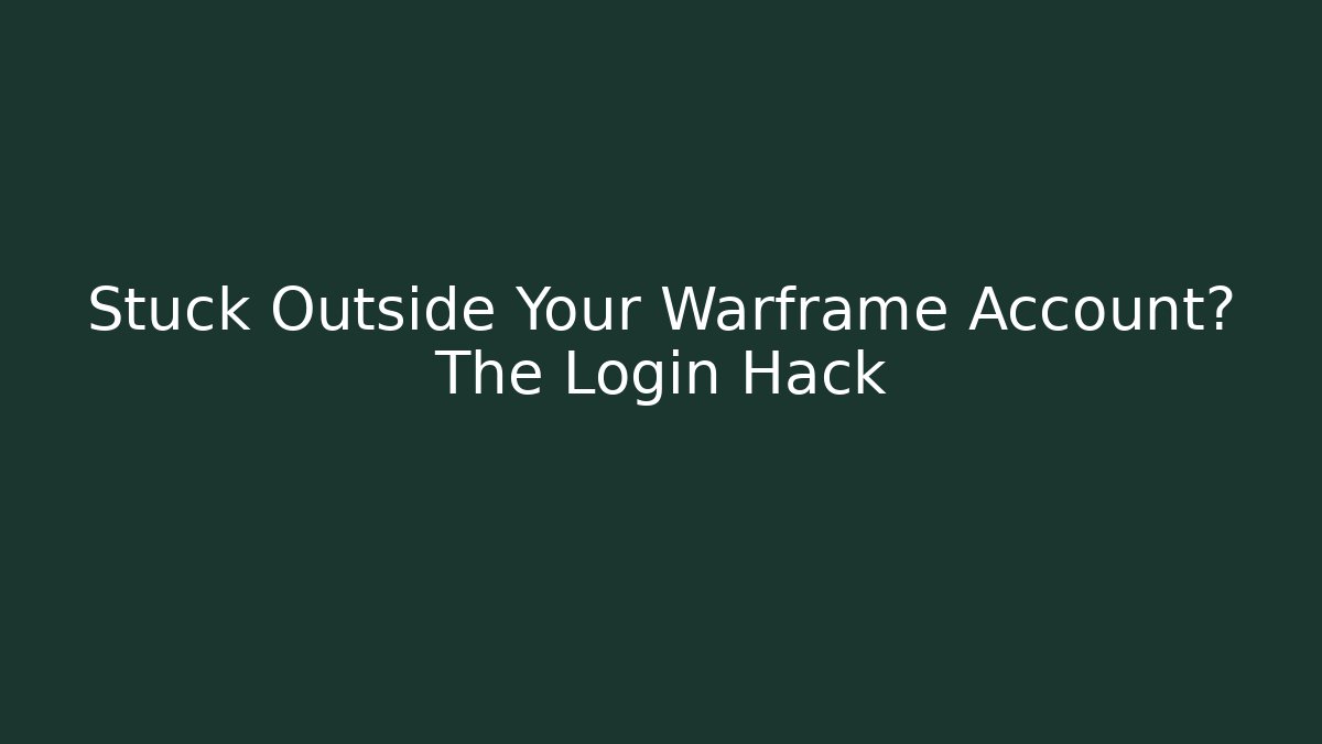 Stuck Outside Your Warframe Account? The Login Hack - Critter Realm