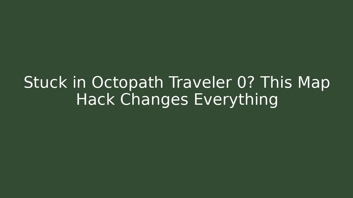 Stuck in Octopath Traveler 0? This Map Hack Changes Everything - Critter Realm