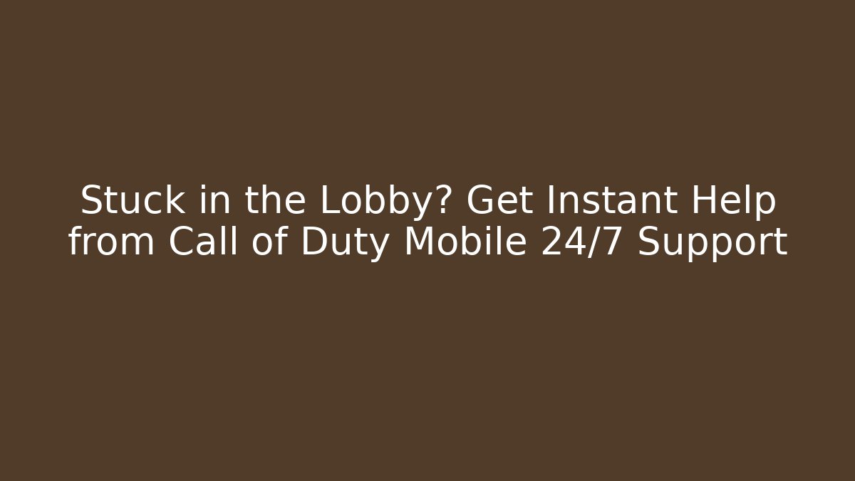 Stuck in the Lobby? Get Instant Help from Call of Duty Mobile 24/7 Support