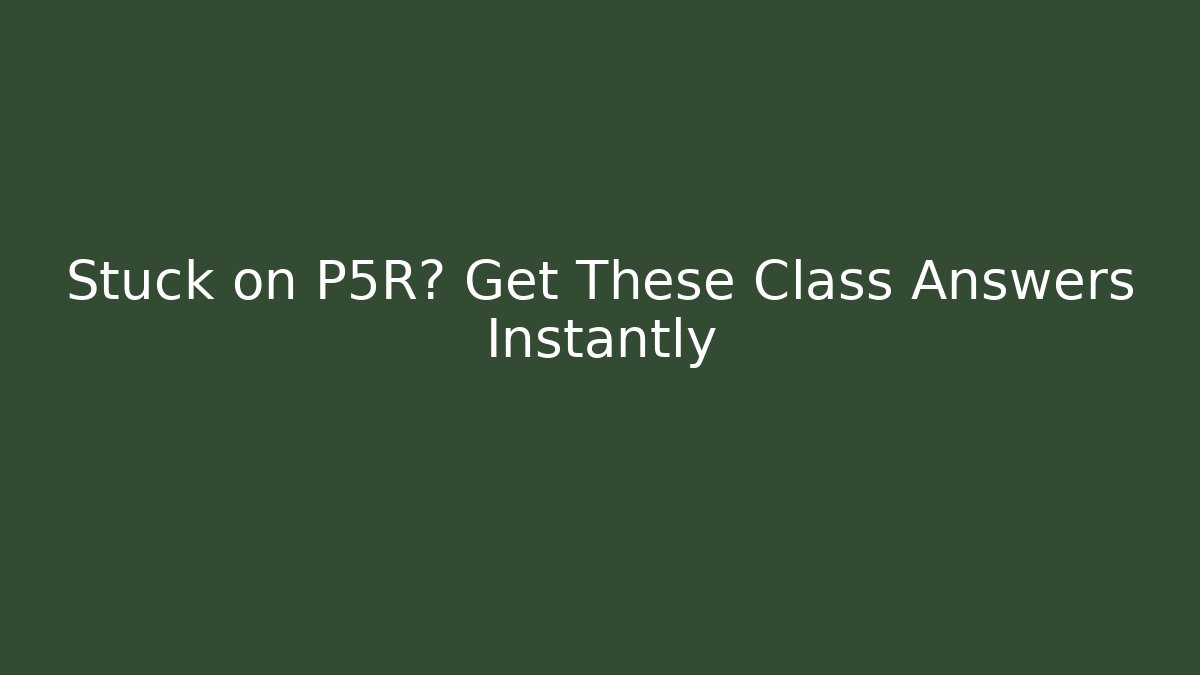 Stuck on P5R? Get These Class Answers Instantly