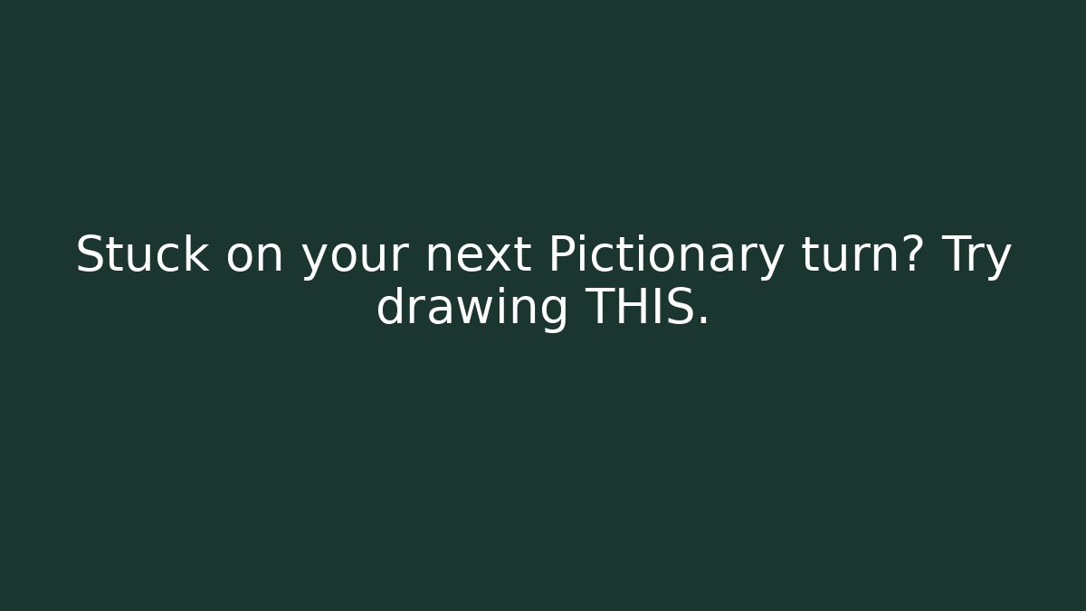 Stuck on your next Pictionary turn? Try drawing THIS.