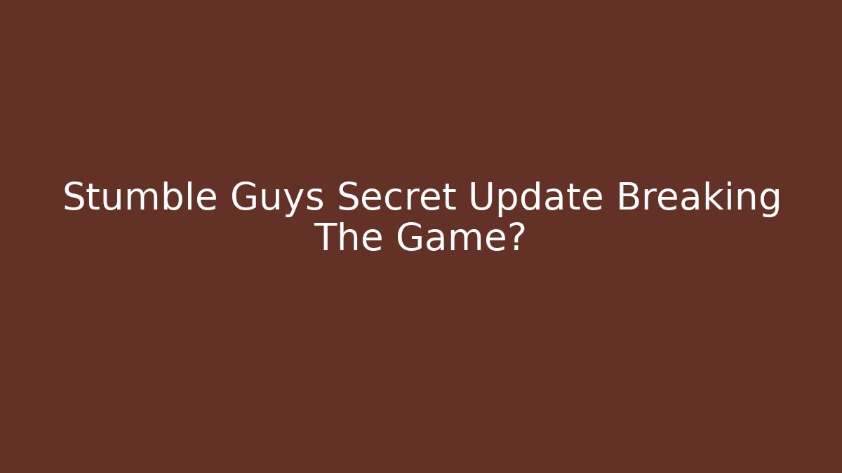 Stumble Guys Secret Update Breaking The Game? - Critter Realm