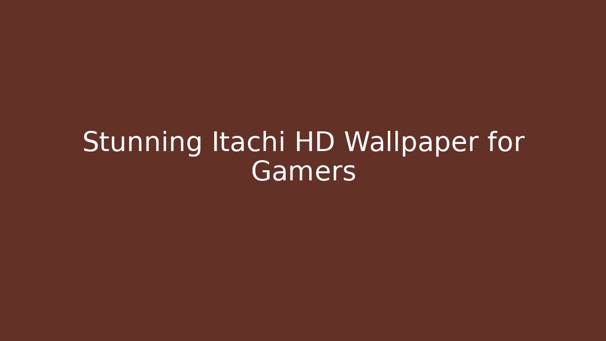 Stunning Itachi HD Wallpaper for Gamers