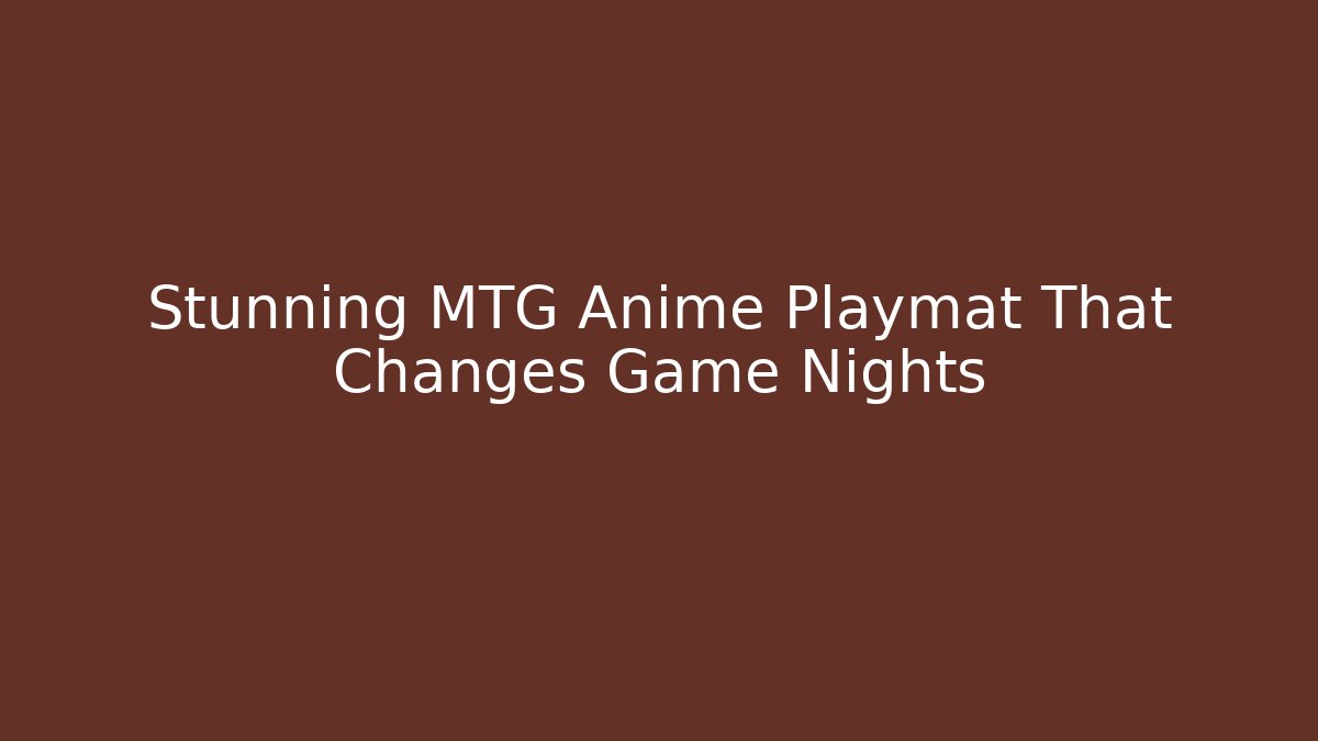 Stunning MTG Anime Playmat That Changes Game Nights