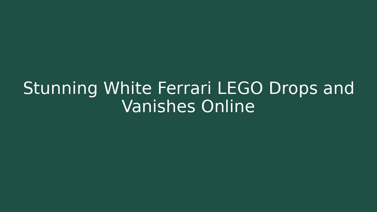 Stunning White Ferrari LEGO Drops and Vanishes Online