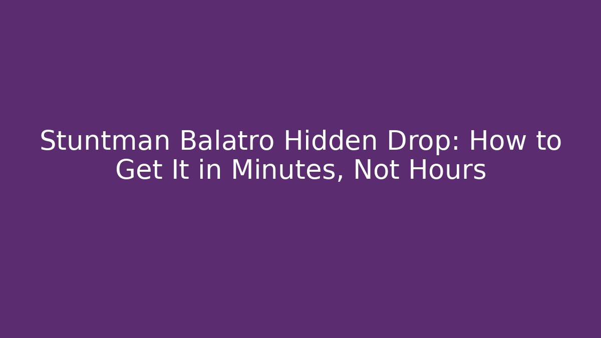 Stuntman Balatro Hidden Drop: How to Get It in Minutes, Not Hours