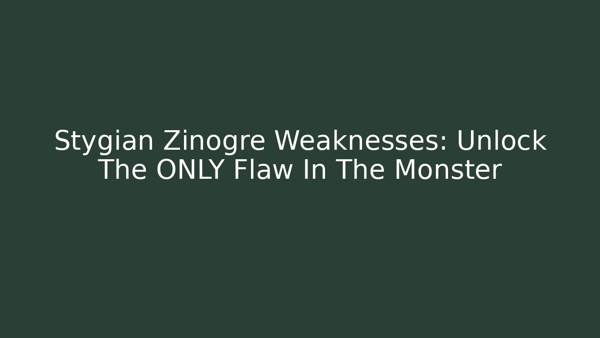 Stygian Zinogre Weaknesses: Unlock The ONLY Flaw In The Monster