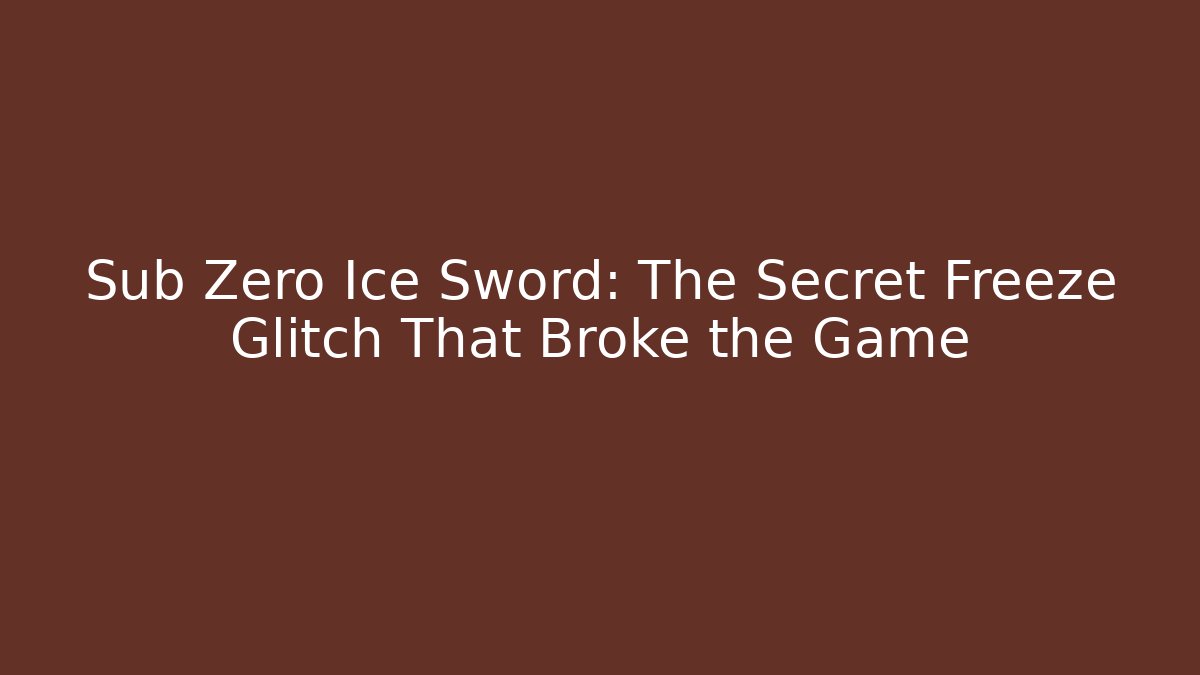 Sub Zero Ice Sword: The Secret Freeze Glitch That Broke the Game - Critter Realm