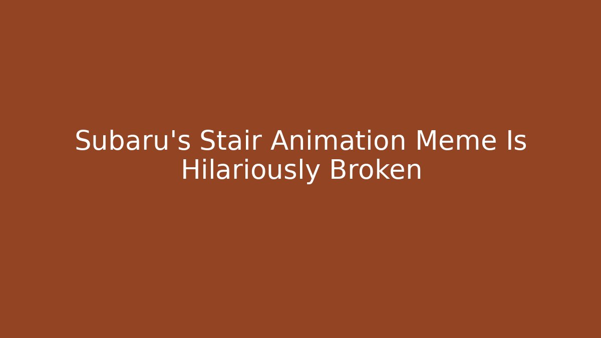 Subaru's Stair Animation Meme Is Hilariously Broken