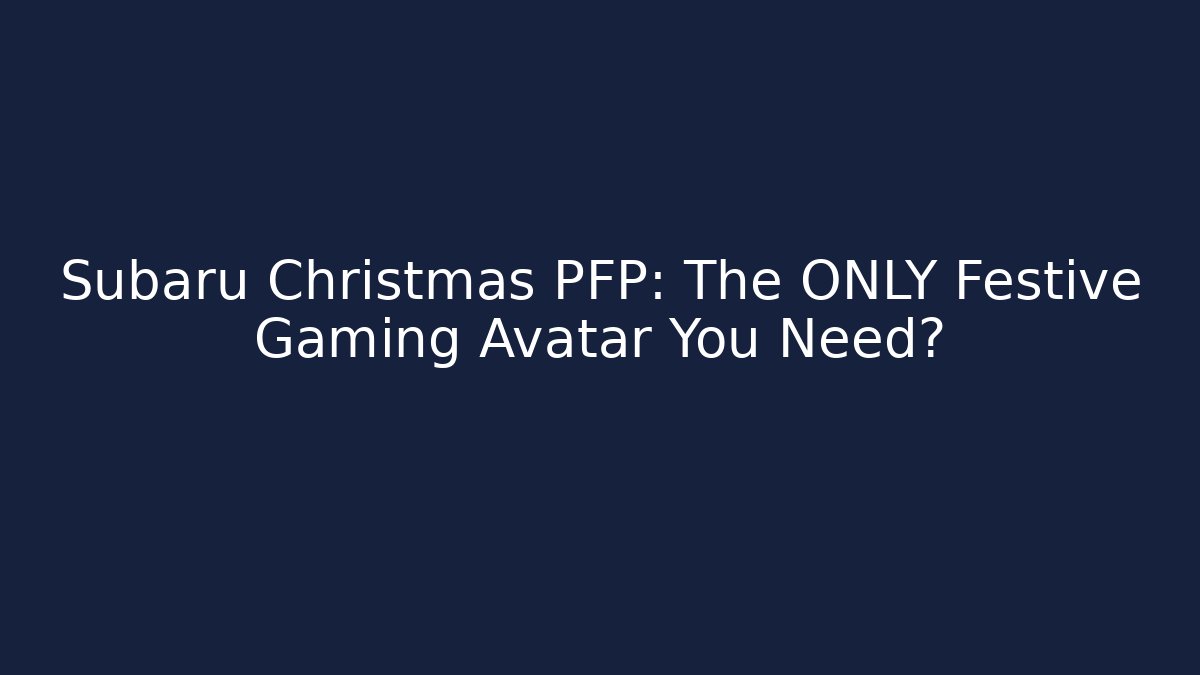 Subaru Christmas PFP: The ONLY Festive Gaming Avatar You Need?