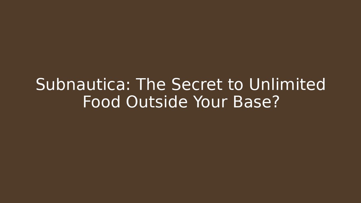 Subnautica: The Secret to Unlimited Food Outside Your Base?