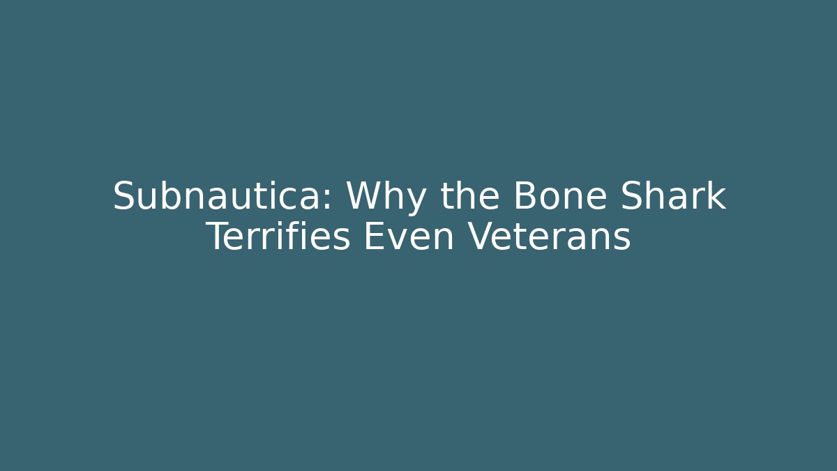 Subnautica: Why the Bone Shark Terrifies Even Veterans