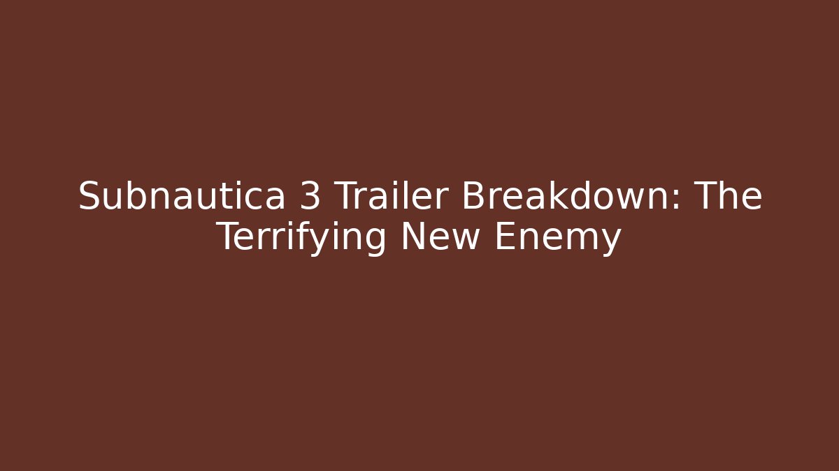 Subnautica 3 Trailer Breakdown: The Terrifying New Enemy