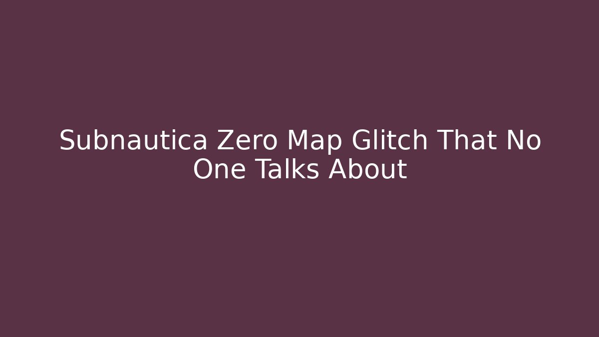 Subnautica Zero Map Glitch That No One Talks About - Critter Realm