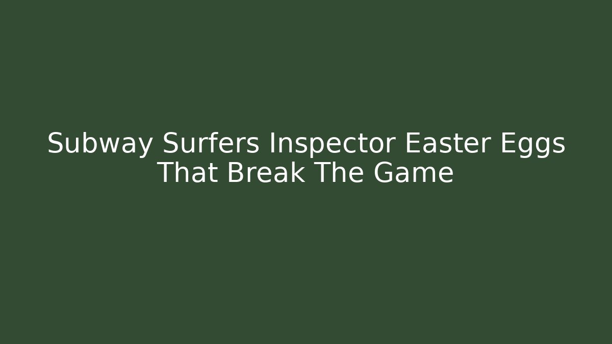 Subway Surfers Inspector Easter Eggs That Break The Game - Critter Realm