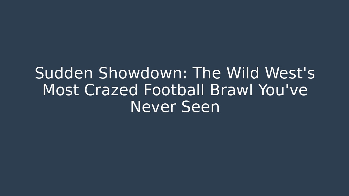 Sudden Showdown: The Wild West’s Most Crazed Football Brawl You’ve Never Seen