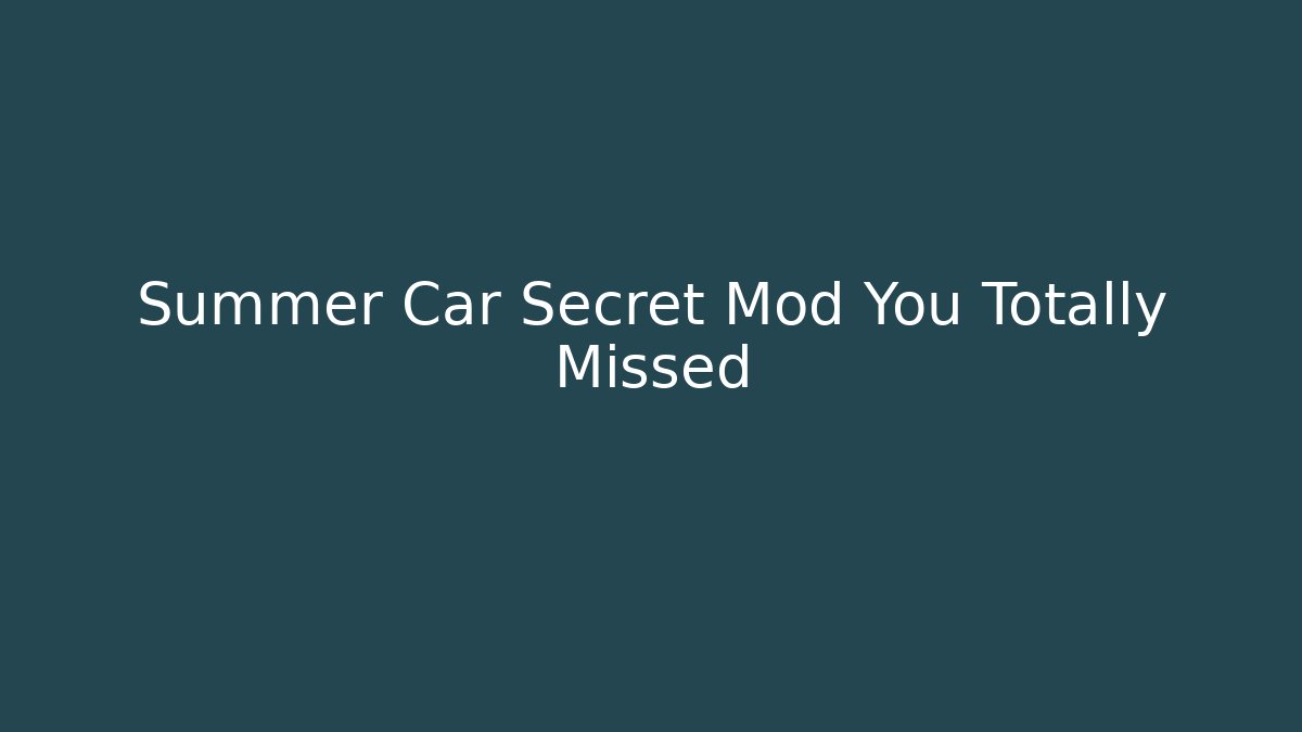 Summer Car Secret Mod You Totally Missed