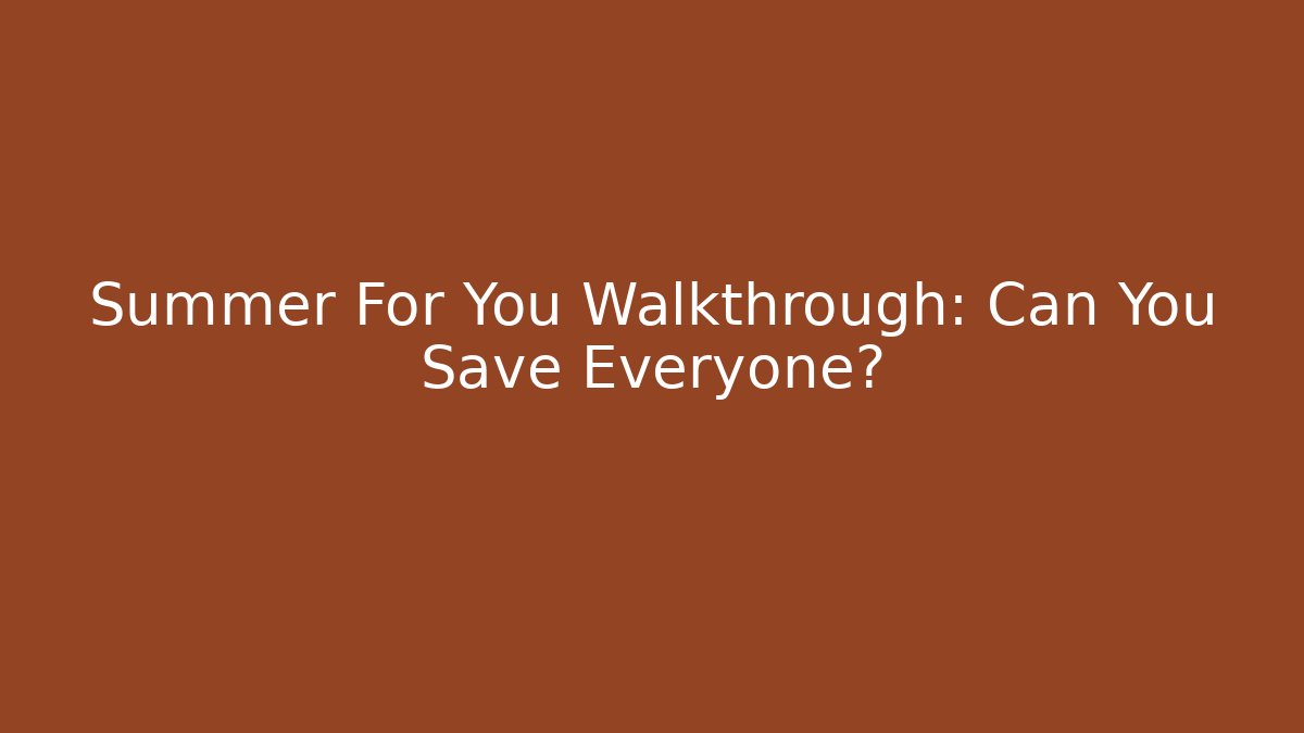 Summer For You Walkthrough: Can You Save Everyone? - Critter Realm