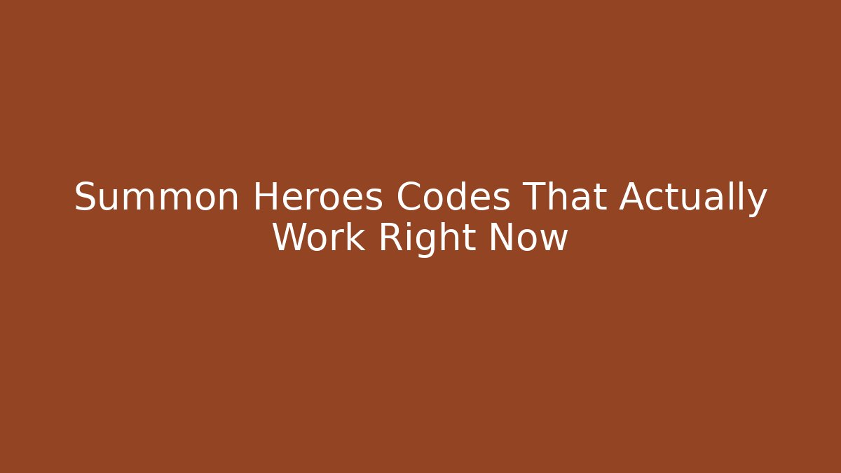Summon Heroes Codes That Actually Work Right Now