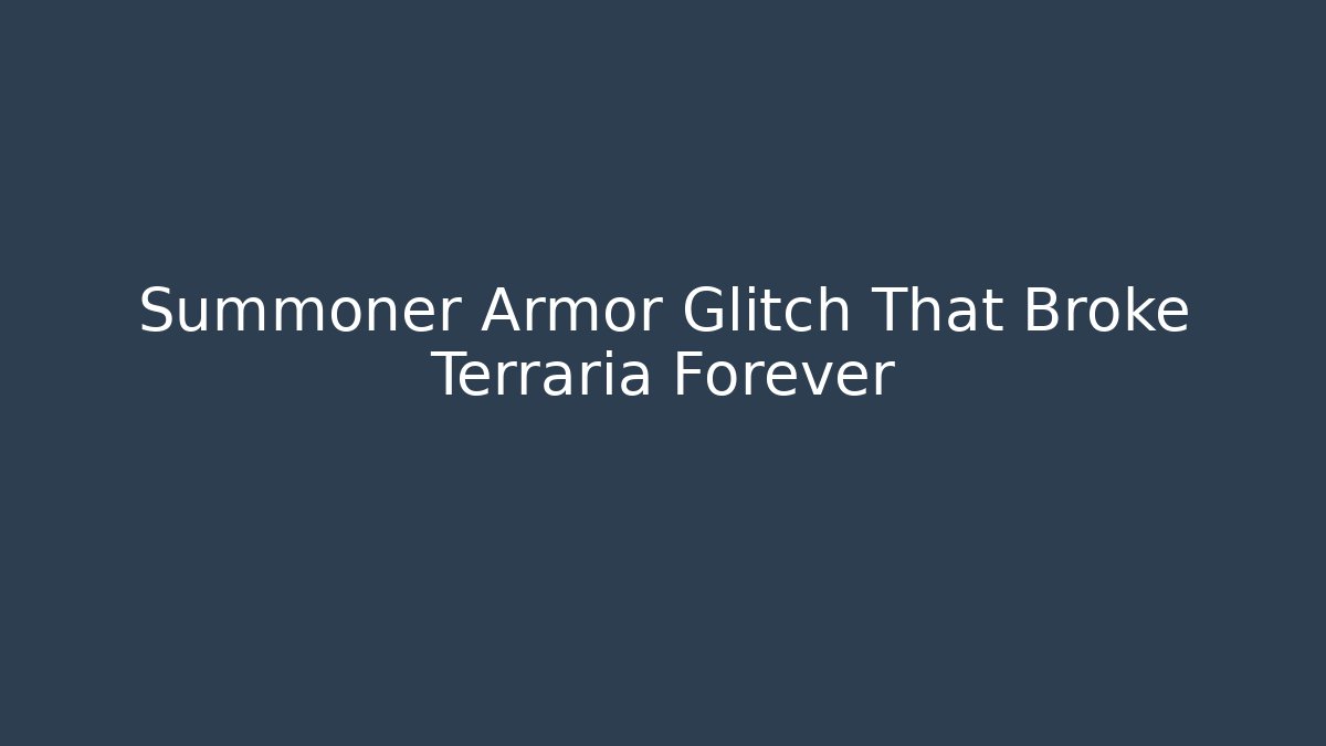 Summoner Armor Glitch That Broke Terraria Forever