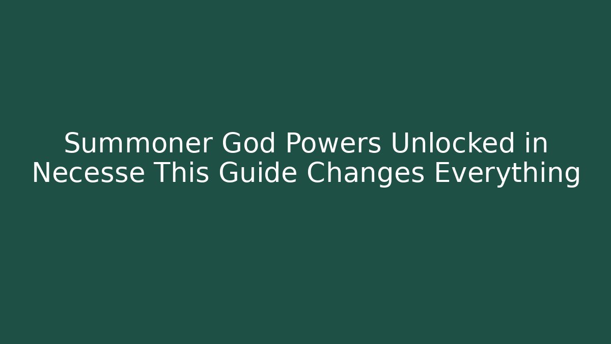Summoner God Powers Unlocked in Necesse This Guide Changes Everything - Critter Realm