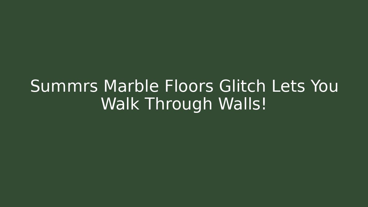 Summrs Marble Floors Glitch Lets You Walk Through Walls! - Critter Realm