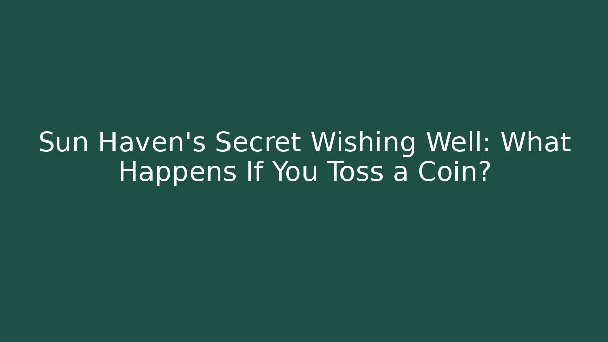 Sun Haven's Secret Wishing Well: What Happens If You Toss a Coin?