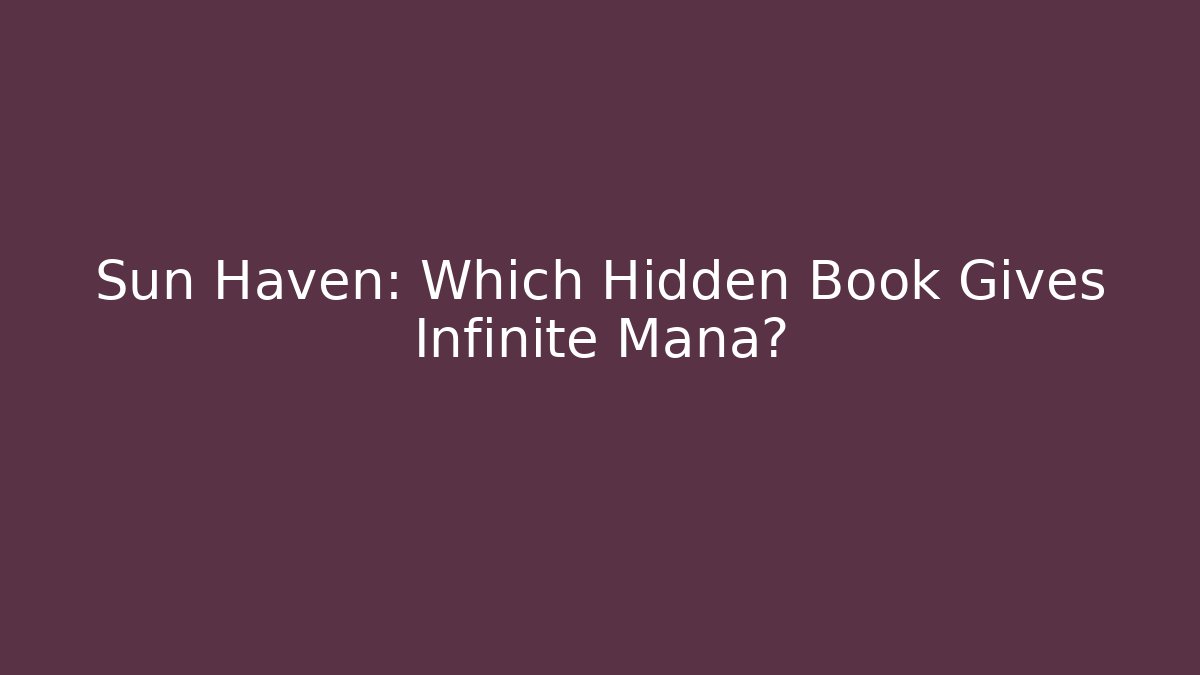 Sun Haven: Which Hidden Book Gives Infinite Mana?