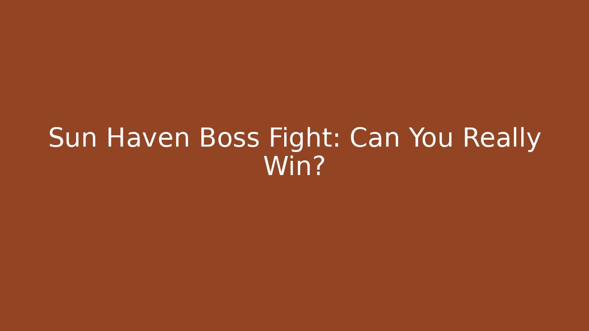 Sun Haven Boss Fight: Can You Really Win?