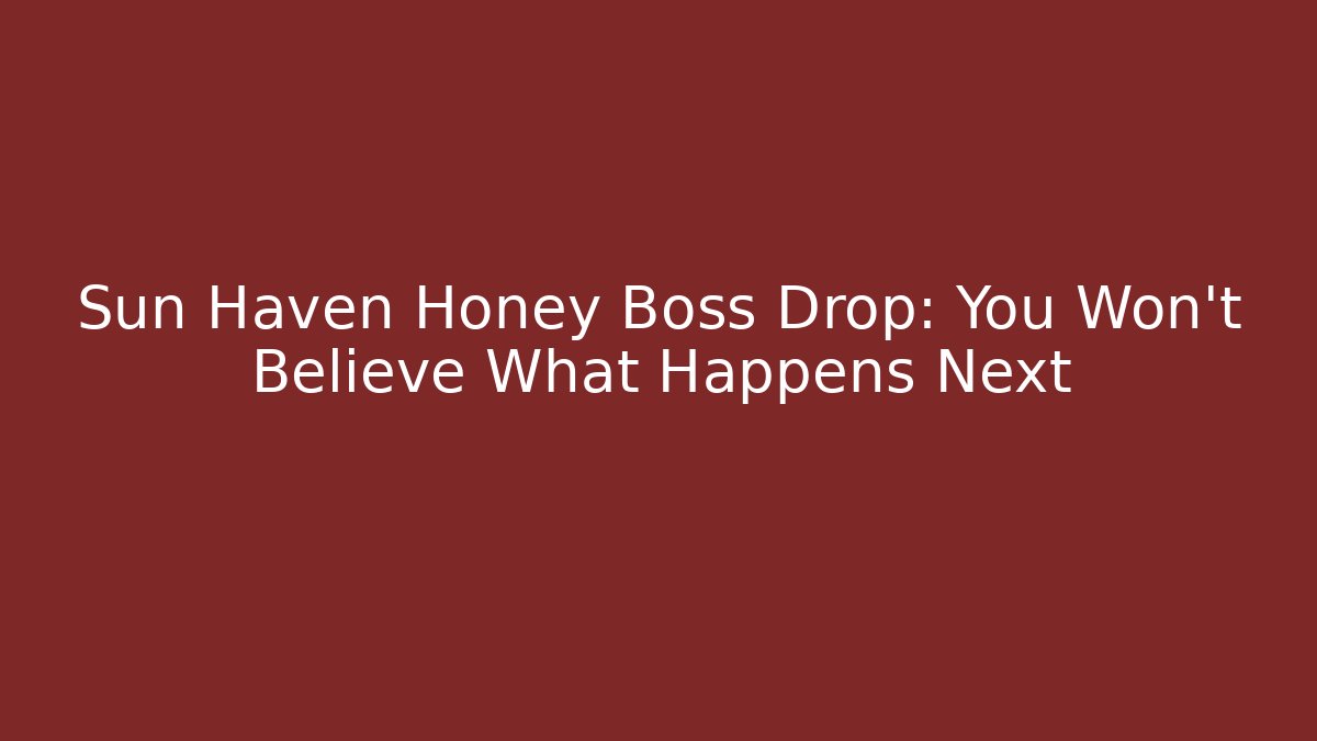 Sun Haven Honey Boss Drop: You Won't Believe What Happens Next