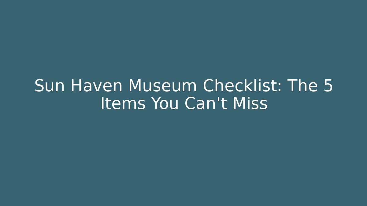 Sun Haven Museum Checklist: The 5 Items You Can't Miss