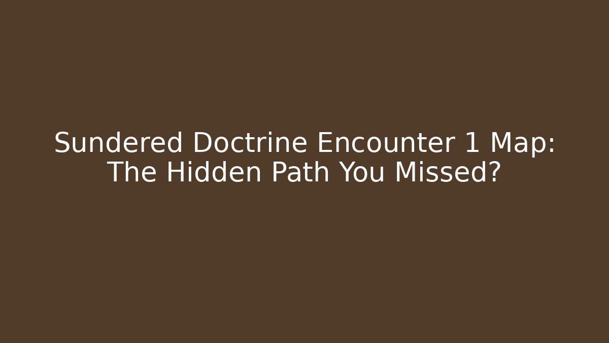 Sundered Doctrine Encounter 1 Map: The Hidden Path You Missed?