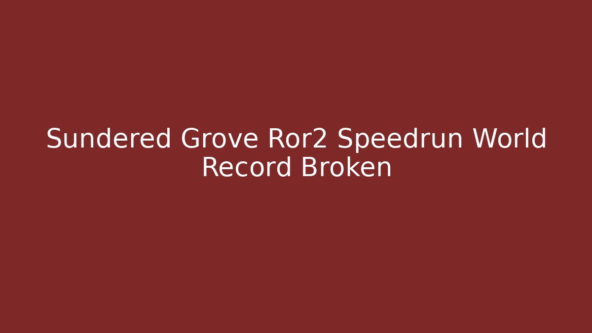 Sundered Grove Ror2 Speedrun World Record Broken - Critter Realm