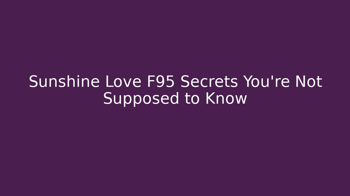 Sunshine Love F95 Secrets You’re Not Supposed to Know - Critter Realm
