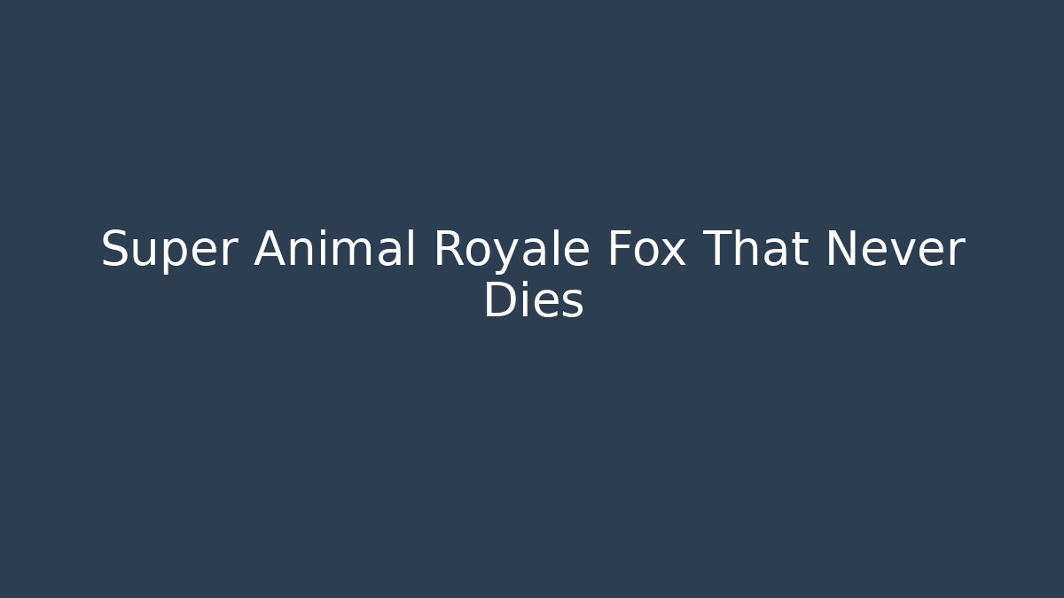 Super Animal Royale Fox That Never Dies - Critter Realm