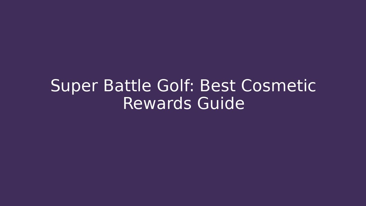 Super Battle Golf: Best Cosmetic Rewards Guide