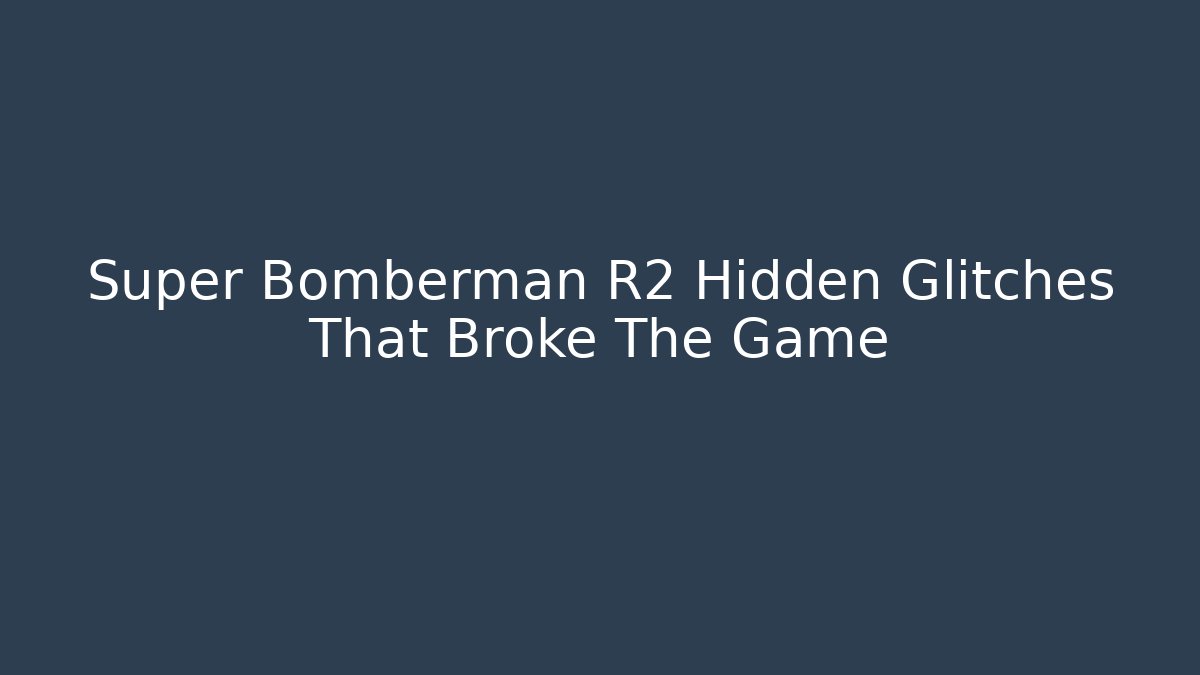 Super Bomberman R2 Hidden Glitches That Broke The Game