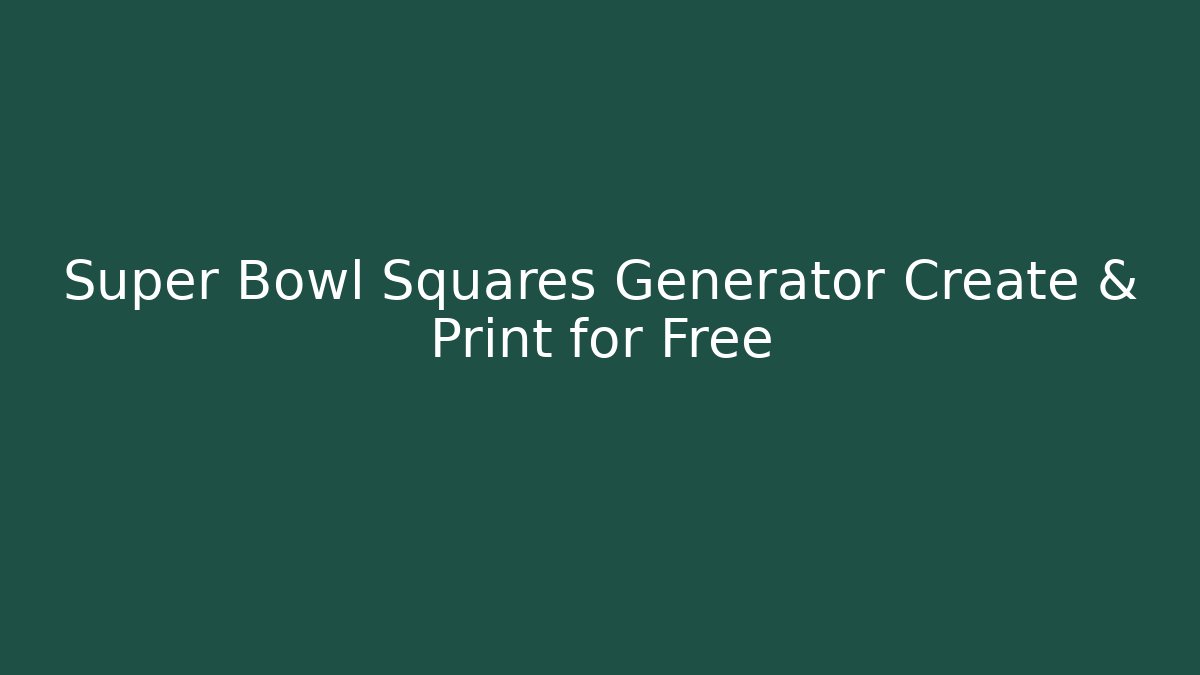 Super Bowl Squares Generator Create & Print for Free