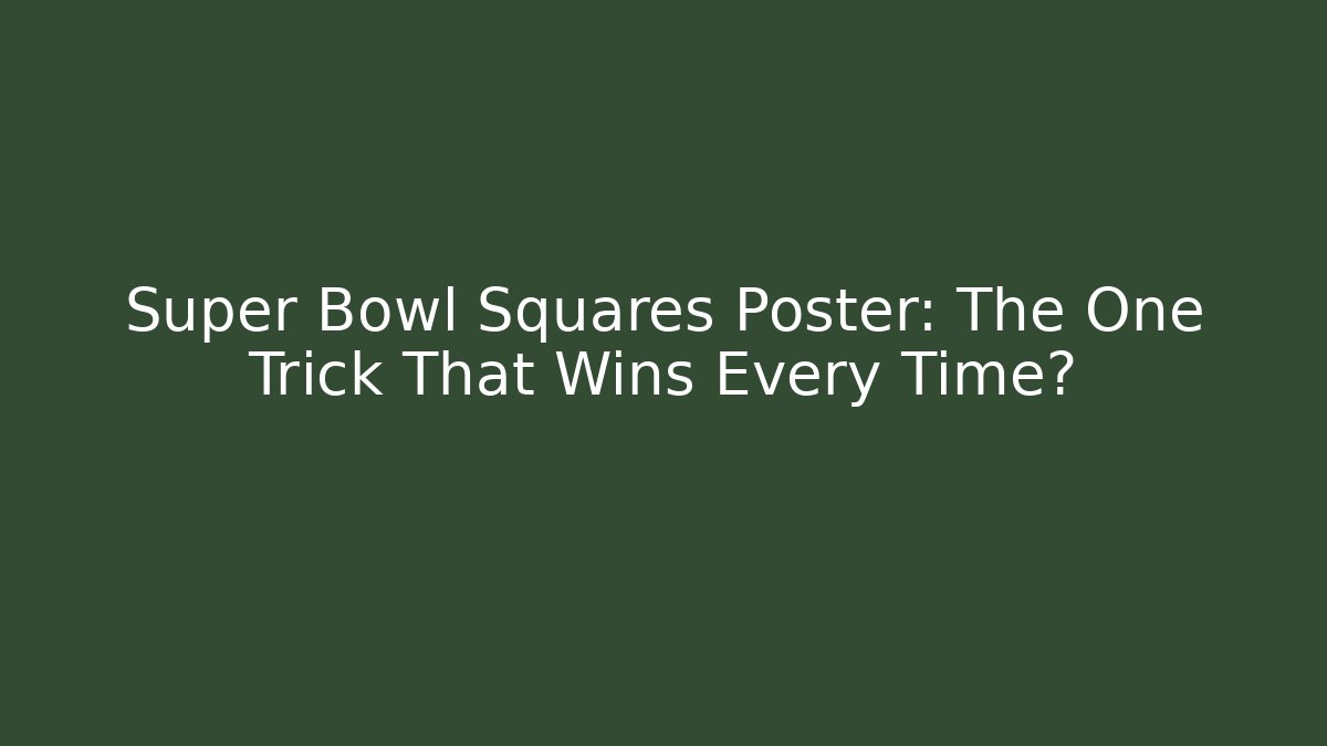 Super Bowl Squares Poster: The One Trick That Wins Every Time?