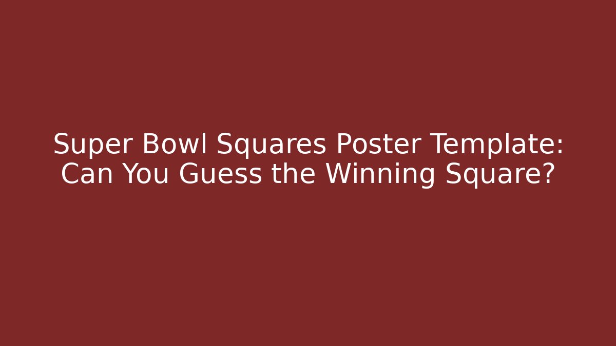 Super Bowl Squares Poster Template: Can You Guess the Winning Square?