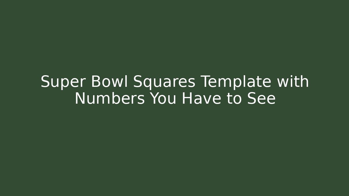 Super Bowl Squares Template with Numbers You Have to See